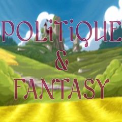 Politique et Fantasy - Podcast