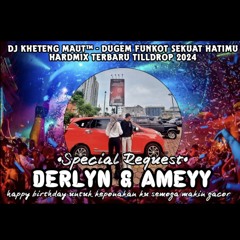 DJ™ • Kheteng Maut•DUGEM FUNKOT SEKUAT HATIMU HARDMIX TERBARU TILLDROP 2024 SPESIAL REQUEST {{ DERLY