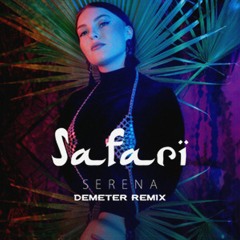 Serena - Safari Demeter Remix
