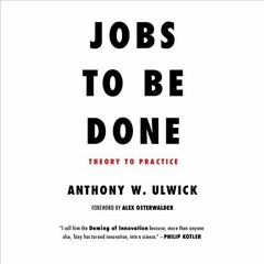 Read EPUB 📂 Jobs to Be Done: Theory to Practice by  Anthony W. Ulwick,Tom Askin,Stra
