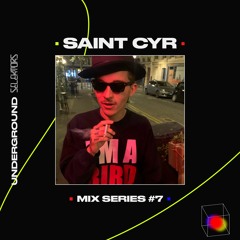 Underground Selektors Mix Series #7 - Saint Cyr