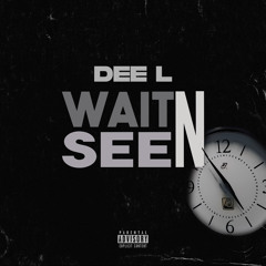 DEE L - Wait N See [AUDIO]