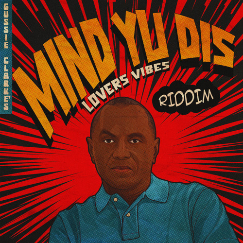 Gussie Clarkes: Mind Yuh Dis - Lovers Vibes
