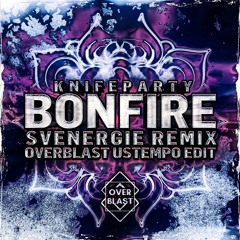 Knife Party - Bonfire (Svenergie remix) (Overblast Ustempo Edit)