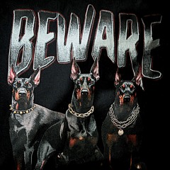 BEWARE