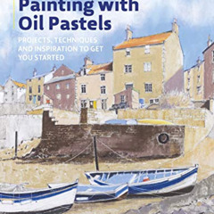 [Download] EBOOK 📪 Beginner's Guide to Painting with Oil Pastels: Projects, techniqu