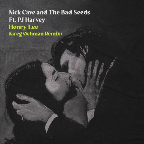 Stream Free DL: Nick Cave & The Bad Seeds Ft. PJ Harvey - Henry Lee (Greg  Ochman Remix) by ROFD | Listen online for free on SoundCloud