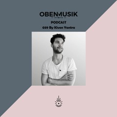 Obenmusik Podcast 039 By Kiven Yantra