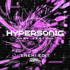 Hypersonic - Hard Destiny (ENEMI Edit)