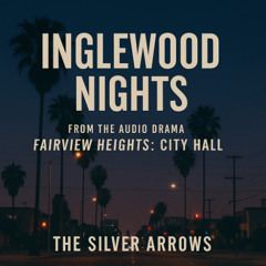 Inglewood Nights From the Audio Drama Fairview Heights City Hall