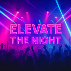 Elevate the Night