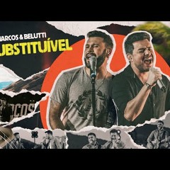 Marcos & Belutti - Insubstituível (Em Qualquer Lugar)