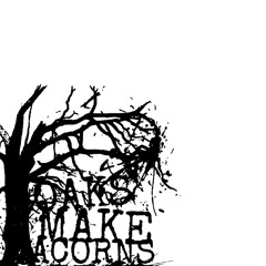 oaks make acorns- demo 2