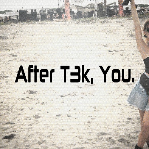 After T3K, You.