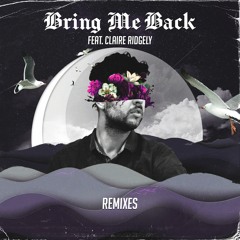 Bring Me Back (feat. Claire Ridgely)[Luxen & Mellonius Remix]