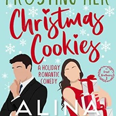 View PDF Frosting Her Christmas Cookies : A Holiday Romantic Comedy (Frost Brothers Book 3) by  Alin
