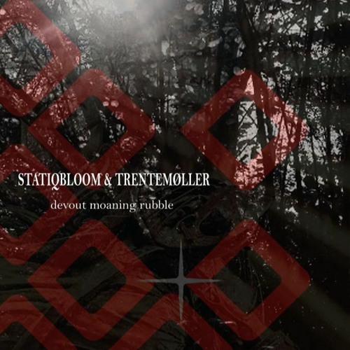 Statiqbloom v Trentemøller - Devout Moaning Rubble