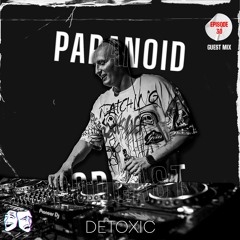 Paranoid [Podcast - Guest mix #30] Detoxic
