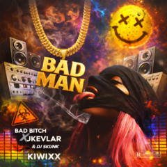 Bad Bitch - Bad Man Remix by KIWIXX