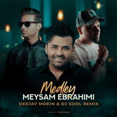 Meysam Ebrahimi - Medley (Deejay Moein & DJSOOL Remix)