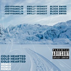 Cold Hearted Remix Feat $willy Dedroit & Blxck Swiss