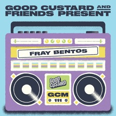 Good Custard Mixtape 111: Fray Bentos