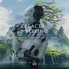 Seven Lions, Andrew Bayer & Fiora - Places I Belong