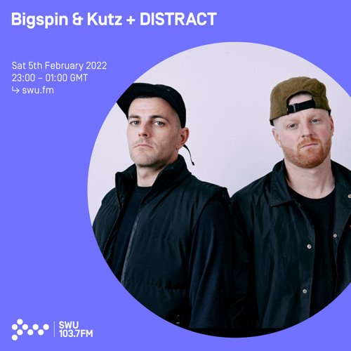 Bigspin & Kutz w/ DISTRACT 05TH FEB 2022