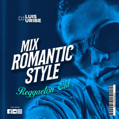 Romantic Style Mix ( Reggaeton Old )  [[ DjLuis.U ]]'20k