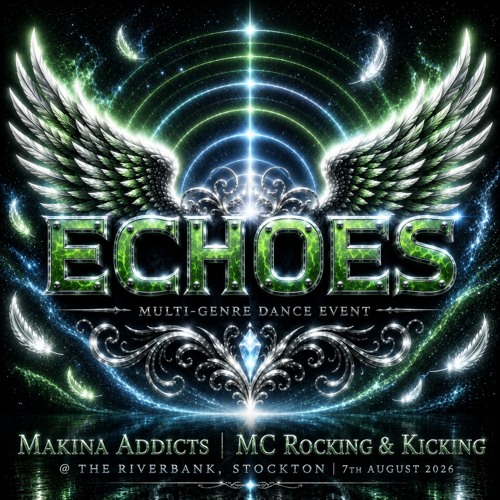 ECHOES | 7th August 2026 | Makina Addicts - MC Rocking & Kicking