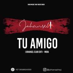 Tu Amigo (Johansel Club Edit) - Mora - 094 bpm
