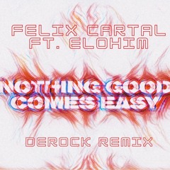 Felix Cartal - Nothing Good Comes Easy (remix)