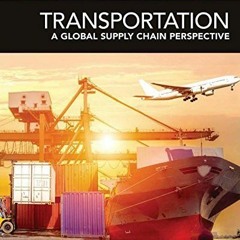 Read ❤️ PDF Transportation: A Global Supply Chain Perspective by  Robert A. Novack,Brian Gibson,