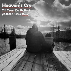Heaven´s Cry - Till Tears Do Us Part(E.R.O.S 2K24 Rmx Cut)