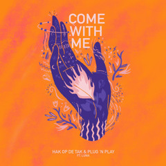 Hak op de Tak & Plug 'N Play - Come With Me (ft. Luna)