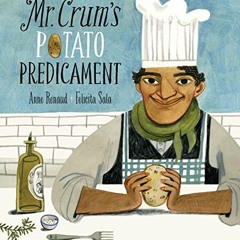[PDF] Read Mr. Crum’s Potato Predicament by  Anne Renaud &  Felicita Sala