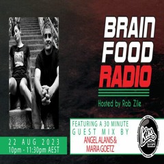 Brain Food Radio hosted by Rob Zile/KissFM/22-08-23/#2 ANGEL ALANIS & MARIA GOETZ (GUEST MIX)