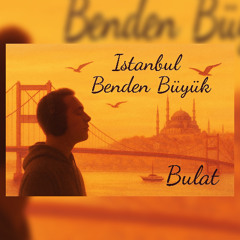 İstanbul Benden Büyük