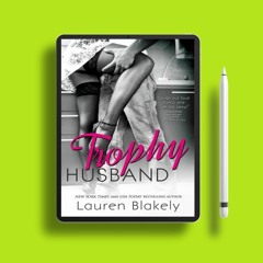 Trophy Husband by Lauren Blakely. Free Edition [PDF]