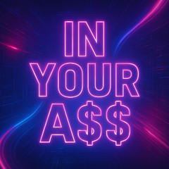In your A$$