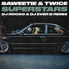 Saweetie & TWICE - Superstars (DJ ROCCO & DJ EVER B Remix)(FULL VERSION ON PATREON)