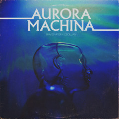 Waveshaper & Oscillian - Aurora Machina