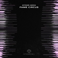 Ayhan Akca - Fame Circus (Original Mix)