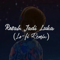 Daun Jatuh-resah jadi luka (LOFI REMIX).mp3