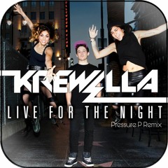 Krewella - Live For The Night [Pressure P Remix]