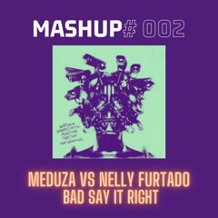 Meduza Vs Nelly Furtado - Bad Say It Right (DJ SVRO Mashup 128 - 148 BPM)