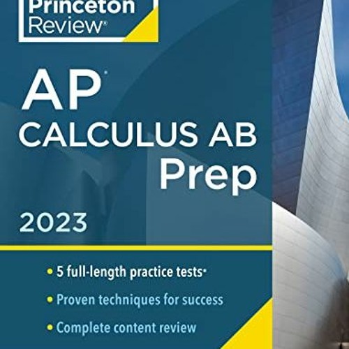 Read PDF EBOOK EPUB KINDLE Princeton Review AP Calculus AB Prep, 2023: 5 Practice Tests + Complete C