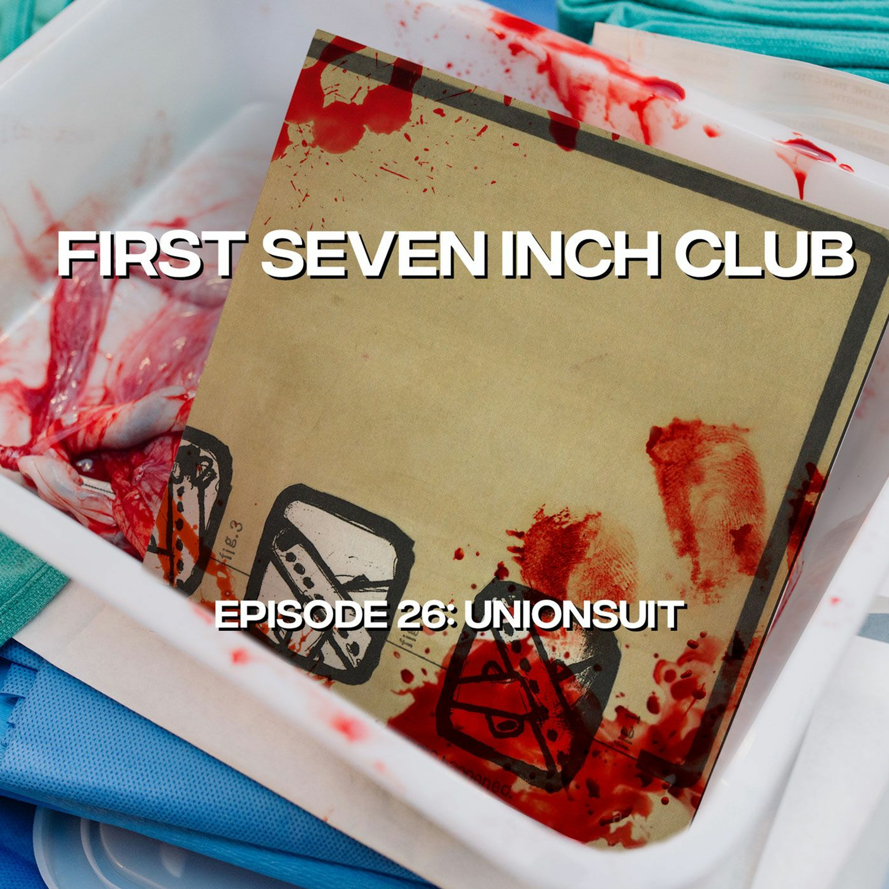 First Seven Inch Club - 26 - Unionsuit episode artwork