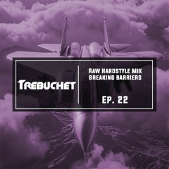 Raw Hardstyle Mix | Breaking Barriers | Trebuchet Ep. 22