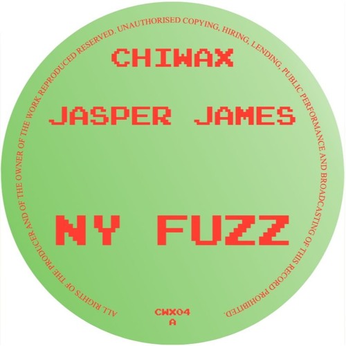 CWX04 - Jasper James - NY Fuzz (CHIWAX)